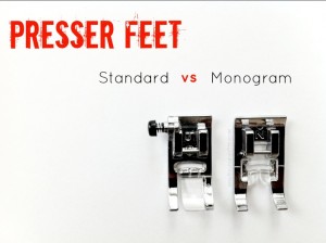 Persser Feet- Standard vs Monogram -The Sewing Loft