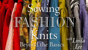 Sewing Fashion Knits with Linda Lee