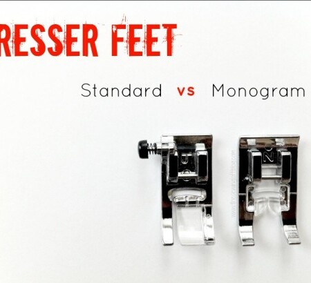 Persser Feet- Standard vs Monogram -The Sewing Loft