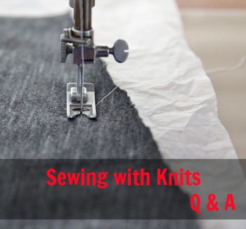 Sewing with Knits Q & A