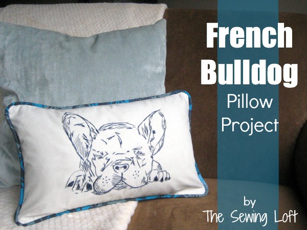French Bulldog Pillow Project by The Sewing Loft #freemotion