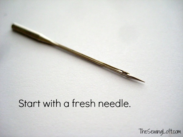Clean your machine and start fresh by replacing your needle. The Sewing Loft