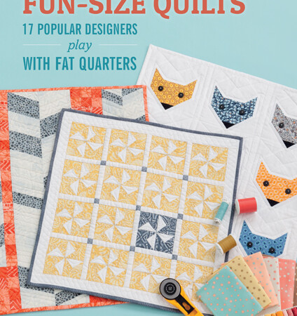 Fun-Size Quilts by Martingale