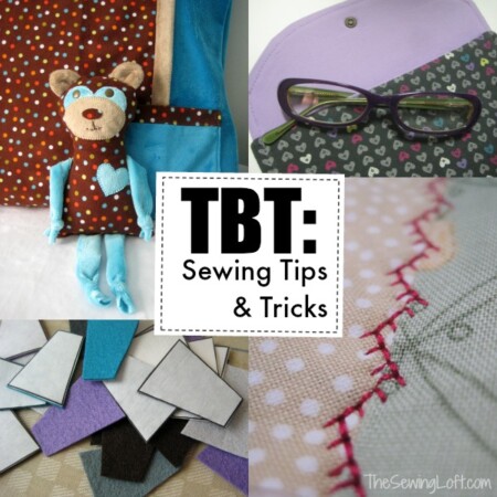 Throw Back Thursday on The Sewing Loft. We are flashing back to easy tips and simple projects that are great for gift giving.