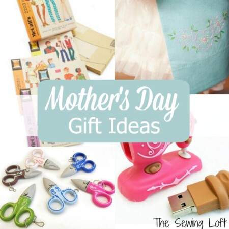 Pick up a few of these fun Mother's Day gift ideas and quickly become the favorite child! The Sewing Loft