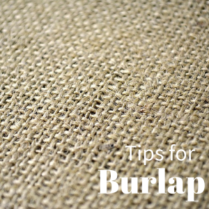 Easy tips for sewing with burlap by The Sewing Loft