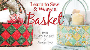 Learn to Sew & Weave a Basket in this video class. 