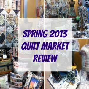 Spring 2013 Quilt Market Review | The Sewing Loft