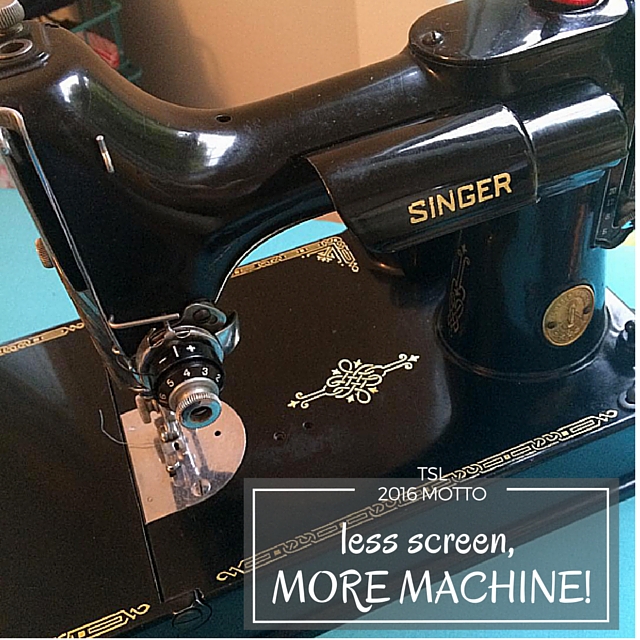 Less Screen, More Machine! This is my plan for 2016 and I'm joining Heather from The Sewing Loft to make it happen. 