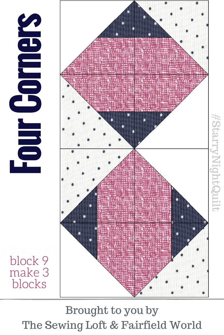 It's time for the next block in the Starry Night Quilt Sampler - Four Corners Quilt Block 9. Come join the fun and Increase your skill set with a block of the Month sewing series on The Sewing Loft. 