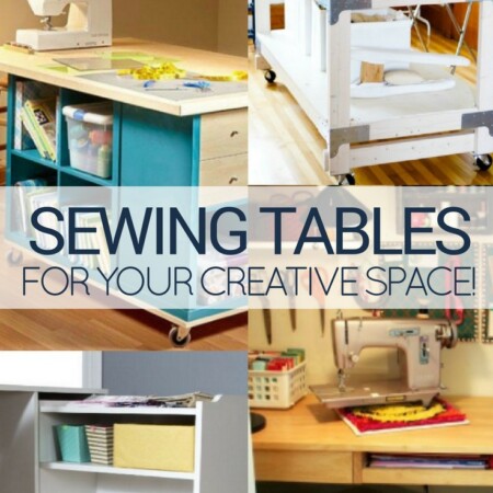 15 Amazing Sewing Table Designs for your creative space.