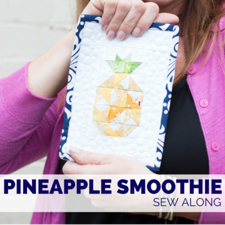 Learn sewing basics while making a cute Pineapple Smoothie block. No matter what your skill level, The Sewing Loft will show you how in this mini series.