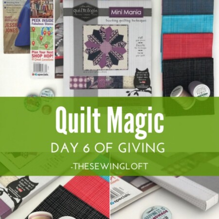 'Tis the season and it is better to give than receive. Today's giveaway is all about quilt magic. It is packed with sewing inspiration. Be sure to see all of the prize packages being offered during The Sewing Loft's 12 Days of Giving. Over $1200 in prizes.