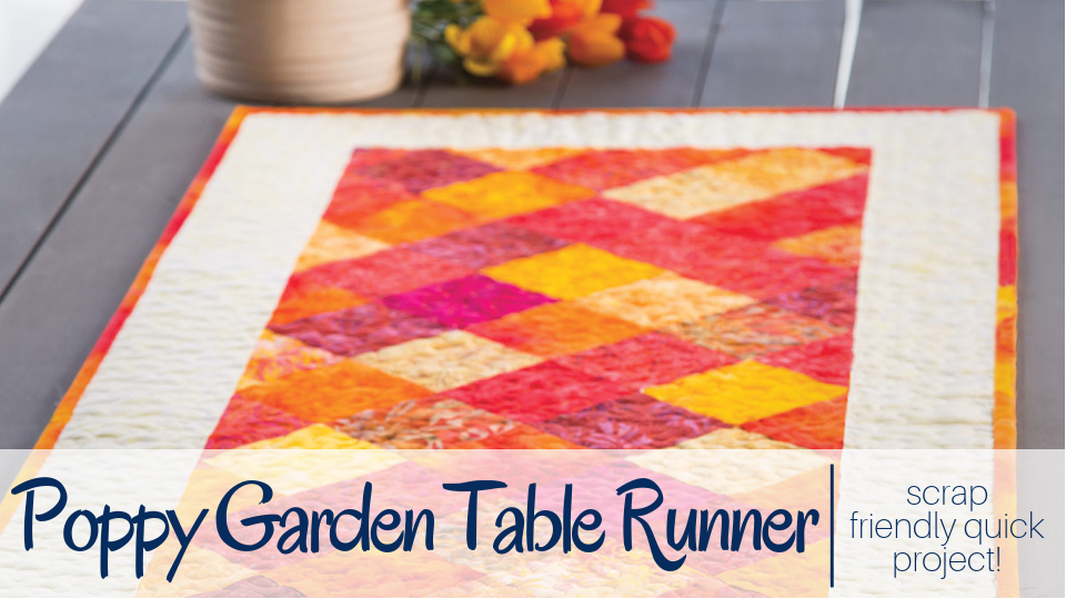 Grab your scraps and make this gorgeous table runner. Poppy Garden Table Runner video class