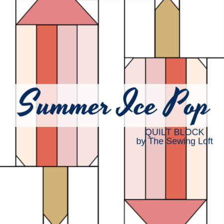 Summer Ice Pop Quilt Block Patchwork Design | The Sewing Loft