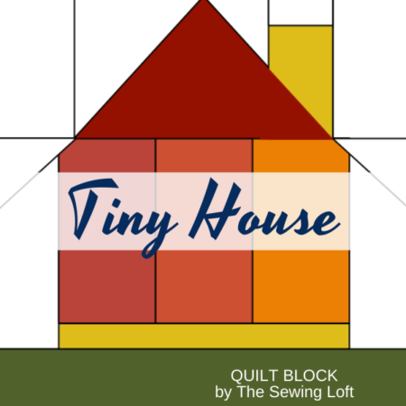 Tiny House Quilt Block | The Sewing Loft
