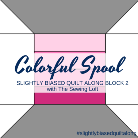 Colorful Spool | Slightly Biased Quilt Along