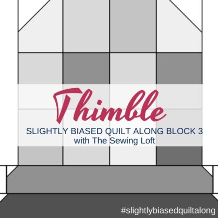 Thimble Quilt Block | Slightly Biased Quilt Along with The Sewing Loft