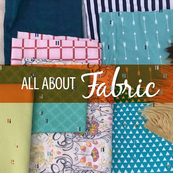 All About Fabric | Sewing Skill Builder Series - The Sewing Loft