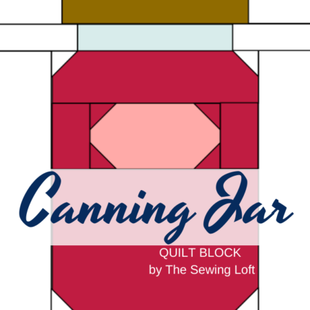 Canning Jar Quilt Block Pattern | The Sewing Loft
