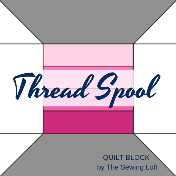 The thread spool quilt block is an easy to make, patchwork quilt block that is perfect for using smaller pieces of fabric scraps. Comes in 2 finished sizes. 