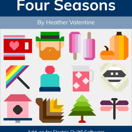 Create stunning quilts with the Four Seasons EQ8 Add-On by Heather Valentine