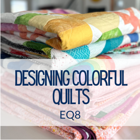 Learn how to design colorful quilts with the special features in EQ8.