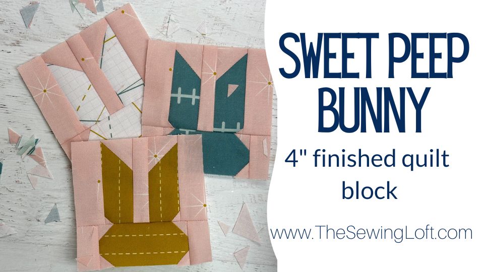 Watch my step by step video tutorial and download this free Sweet Peep Bunny block. The Sewing Loft 