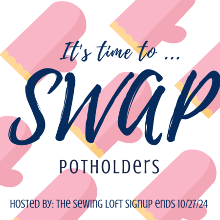 Join the fun of the Potholder SWAP with The Sewing Loft. Sign ups are happening.