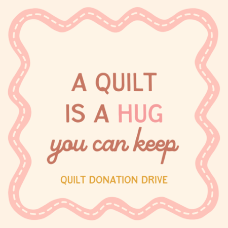 Share your time and talent but taking part in the Quilt Donation Drive