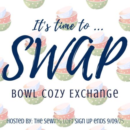 Meet a new friend and exchange a fun bowl cozy in the current SWAP with The Sewing Loft. Sign ups are happening now.