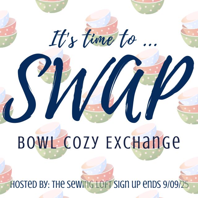 Meet a new friend and exchange a fun bowl cozy in the current SWAP with The Sewing Loft. Sign ups are happening now.