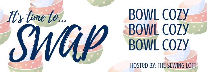 Meet a new friend and exchange a fun bowl cozy in the current SWAP with The Sewing Loft. Sign ups are happening now.
