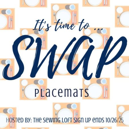 Meet a new friend and exchange something fun in The Sewing Loft Placemat SWAP.