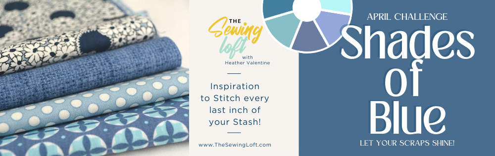 It's time to pull out your scraps and make something you love! Join the Shades of Blue color challenge with The Sewing Loft